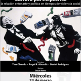 Coloquio: “Cultura participativa: la relación entre arte y política en tiempos de violencia social”.